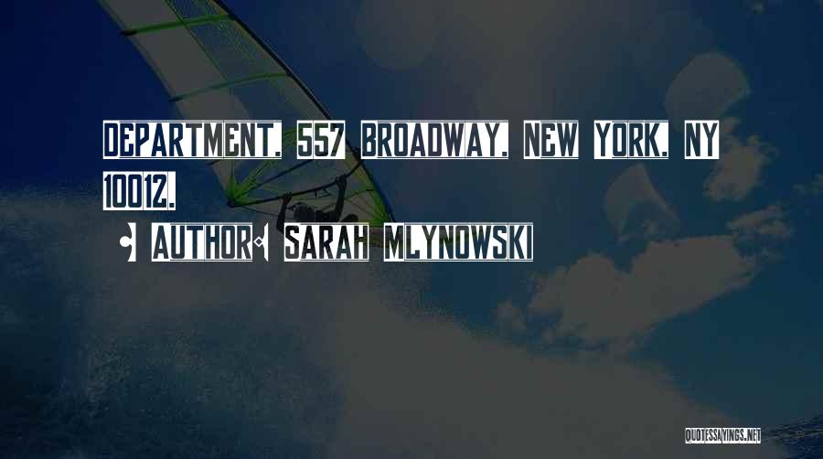 Sarah Mlynowski Quotes: Department, 557 Broadway, New York, Ny 10012.