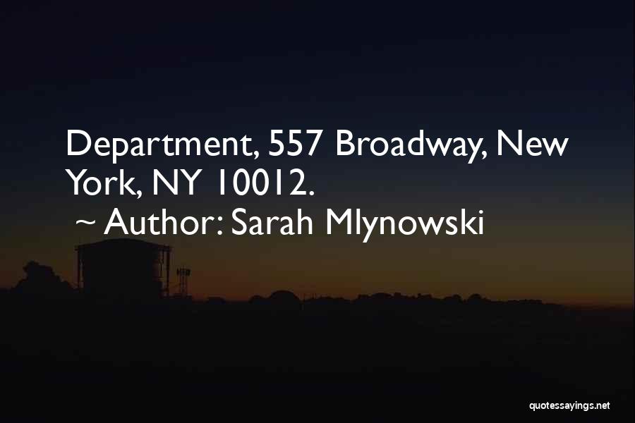 Sarah Mlynowski Quotes: Department, 557 Broadway, New York, Ny 10012.