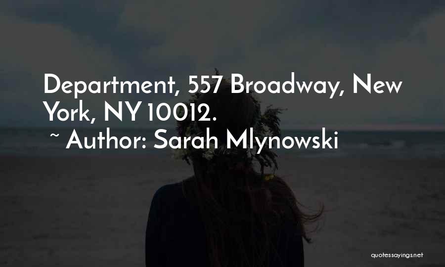 Sarah Mlynowski Quotes: Department, 557 Broadway, New York, Ny 10012.