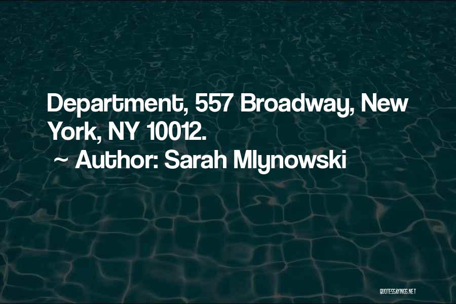 Sarah Mlynowski Quotes: Department, 557 Broadway, New York, Ny 10012.