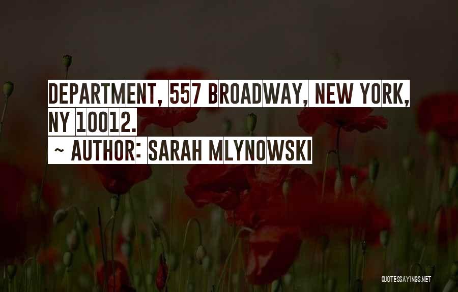 Sarah Mlynowski Quotes: Department, 557 Broadway, New York, Ny 10012.