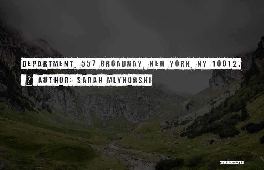 Sarah Mlynowski Quotes: Department, 557 Broadway, New York, Ny 10012.