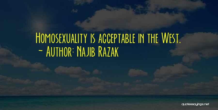Najib Razak Quotes: Homosexuality Is Acceptable In The West.