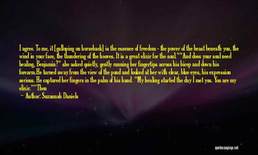 Suzannah Daniels Quotes: I Agree. To Me, It [galloping On Horseback] Is The Essence Of Freedom - The Power Of The Beast Beneath