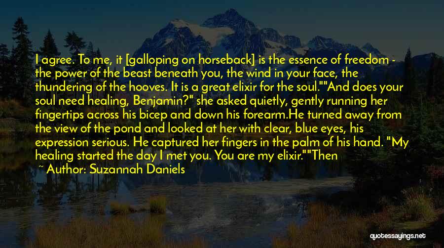 Suzannah Daniels Quotes: I Agree. To Me, It [galloping On Horseback] Is The Essence Of Freedom - The Power Of The Beast Beneath