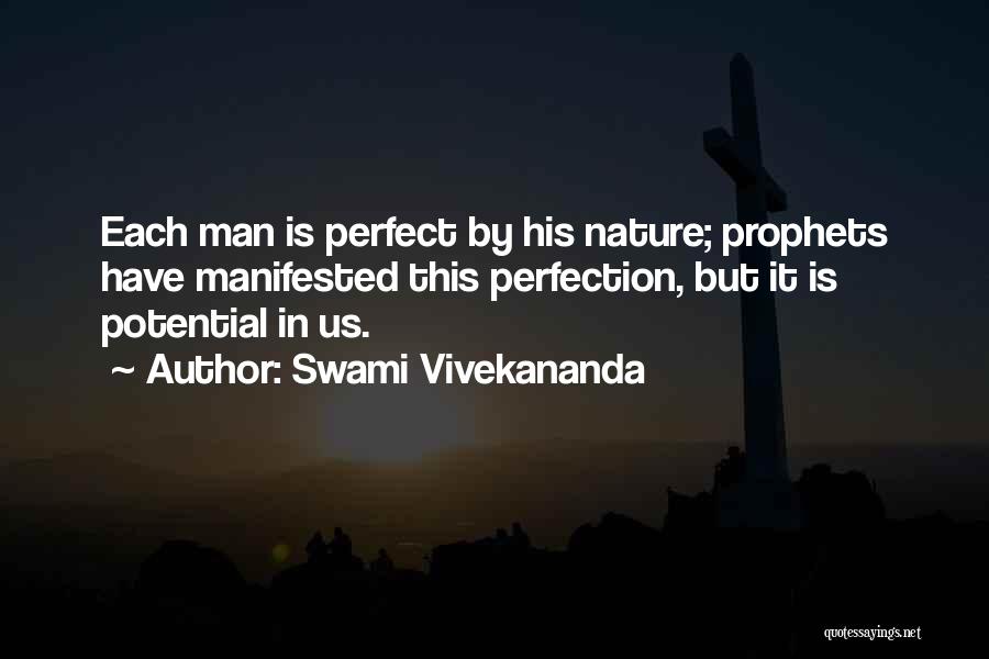 Swami Vivekananda Quotes: Each Man Is Perfect By His Nature; Prophets Have Manifested This Perfection, But It Is Potential In Us.