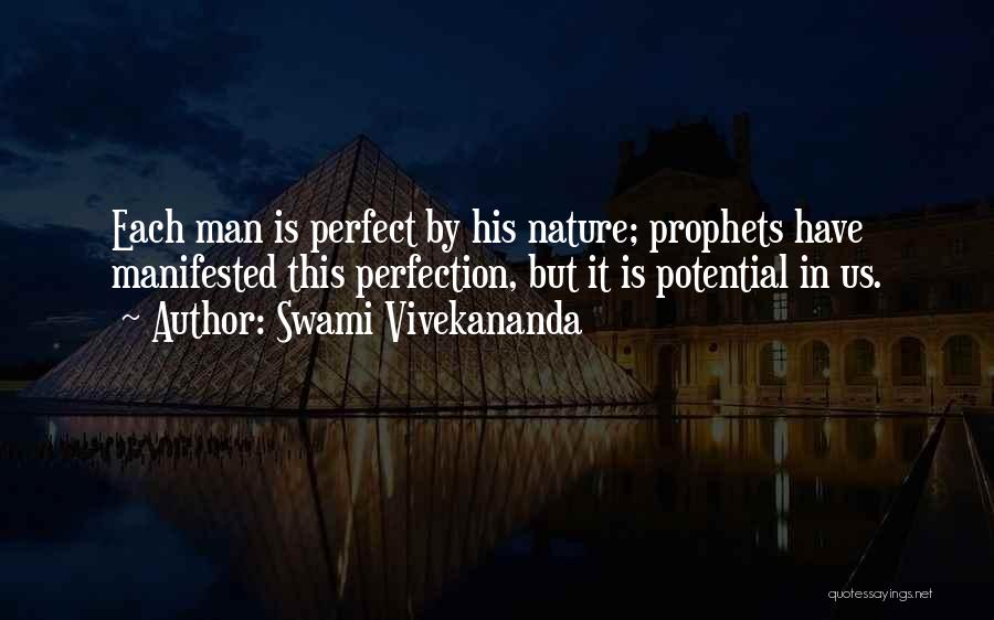 Swami Vivekananda Quotes: Each Man Is Perfect By His Nature; Prophets Have Manifested This Perfection, But It Is Potential In Us.