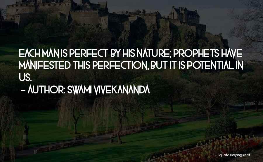 Swami Vivekananda Quotes: Each Man Is Perfect By His Nature; Prophets Have Manifested This Perfection, But It Is Potential In Us.