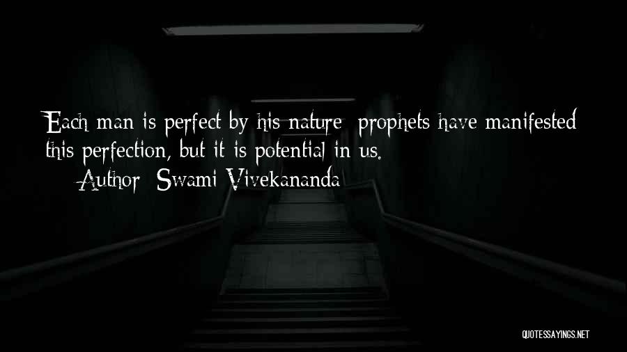 Swami Vivekananda Quotes: Each Man Is Perfect By His Nature; Prophets Have Manifested This Perfection, But It Is Potential In Us.