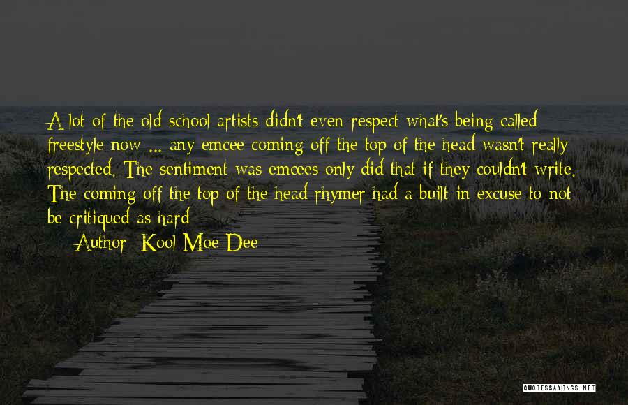 Kool Moe Dee Quotes: A Lot Of The Old-school Artists Didn't Even Respect What's Being Called Freestyle Now ... Any Emcee Coming Off The