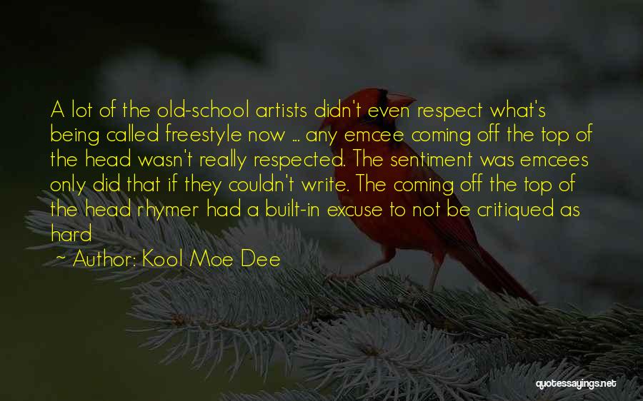 Kool Moe Dee Quotes: A Lot Of The Old-school Artists Didn't Even Respect What's Being Called Freestyle Now ... Any Emcee Coming Off The