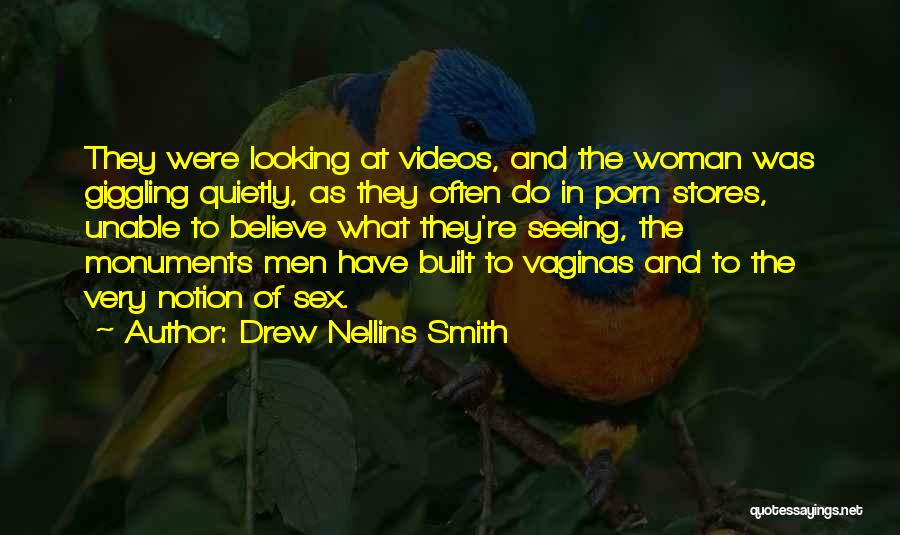 Drew Nellins Smith Quotes: They Were Looking At Videos, And The Woman Was Giggling Quietly, As They Often Do In Porn Stores, Unable To