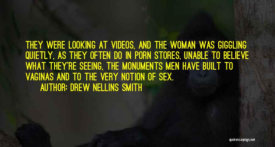 Drew Nellins Smith Quotes: They Were Looking At Videos, And The Woman Was Giggling Quietly, As They Often Do In Porn Stores, Unable To