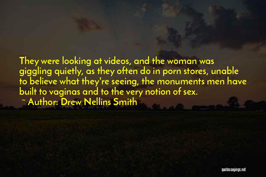 Drew Nellins Smith Quotes: They Were Looking At Videos, And The Woman Was Giggling Quietly, As They Often Do In Porn Stores, Unable To