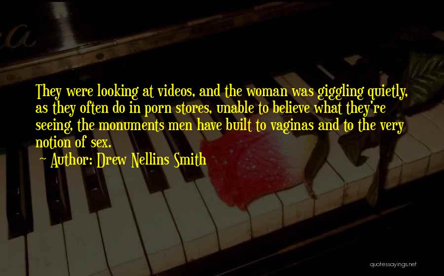 Drew Nellins Smith Quotes: They Were Looking At Videos, And The Woman Was Giggling Quietly, As They Often Do In Porn Stores, Unable To
