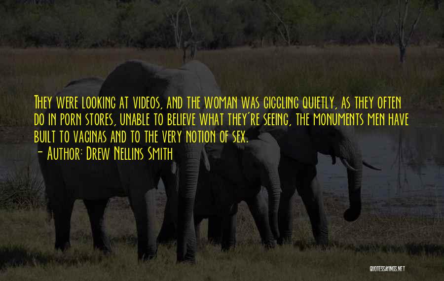 Drew Nellins Smith Quotes: They Were Looking At Videos, And The Woman Was Giggling Quietly, As They Often Do In Porn Stores, Unable To