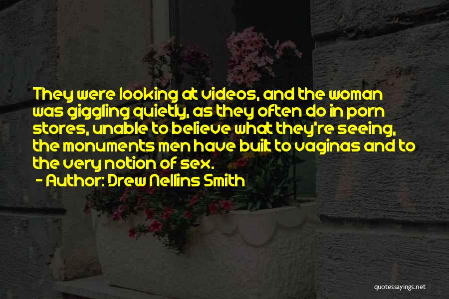 Drew Nellins Smith Quotes: They Were Looking At Videos, And The Woman Was Giggling Quietly, As They Often Do In Porn Stores, Unable To