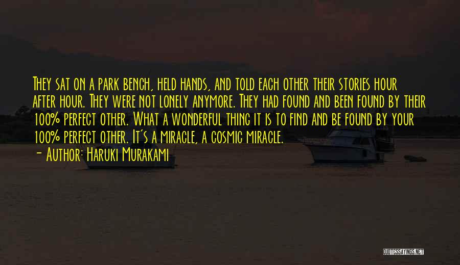 Haruki Murakami Quotes: They Sat On A Park Bench, Held Hands, And Told Each Other Their Stories Hour After Hour. They Were Not