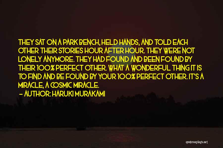 Haruki Murakami Quotes: They Sat On A Park Bench, Held Hands, And Told Each Other Their Stories Hour After Hour. They Were Not