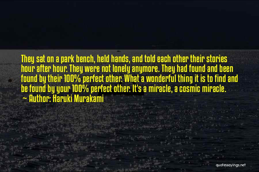 Haruki Murakami Quotes: They Sat On A Park Bench, Held Hands, And Told Each Other Their Stories Hour After Hour. They Were Not