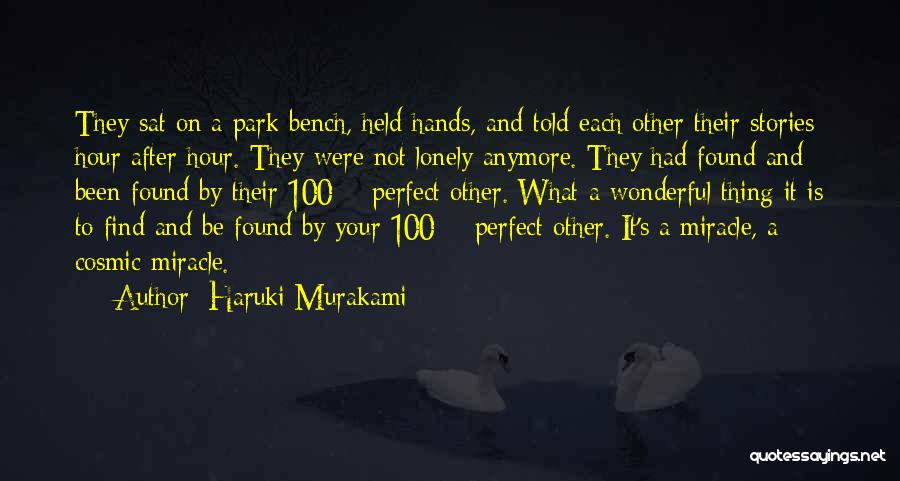 Haruki Murakami Quotes: They Sat On A Park Bench, Held Hands, And Told Each Other Their Stories Hour After Hour. They Were Not
