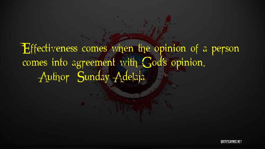 Sunday Adelaja Quotes: Effectiveness Comes When The Opinion Of A Person Comes Into Agreement With God's Opinion.