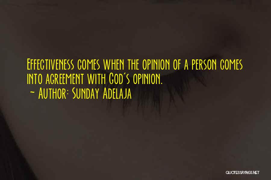 Sunday Adelaja Quotes: Effectiveness Comes When The Opinion Of A Person Comes Into Agreement With God's Opinion.