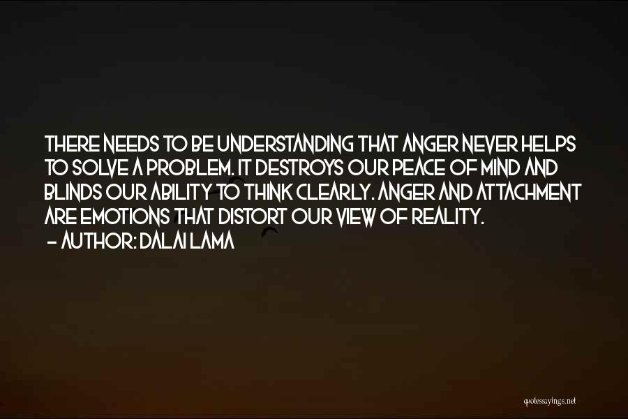 Dalai Lama Quotes: There Needs To Be Understanding That Anger Never Helps To Solve A Problem. It Destroys Our Peace Of Mind And