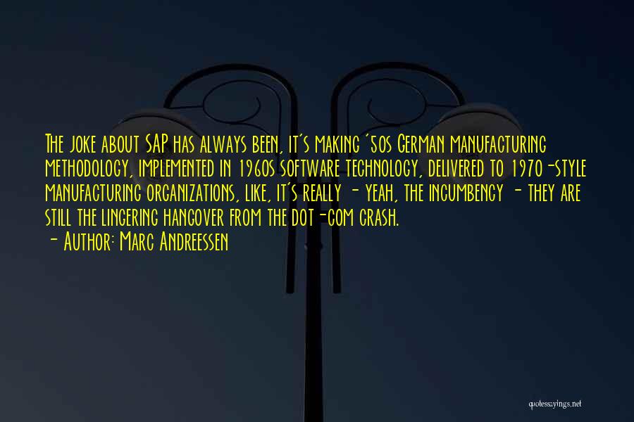 Marc Andreessen Quotes: The Joke About Sap Has Always Been, It's Making '50s German Manufacturing Methodology, Implemented In 1960s Software Technology, Delivered To