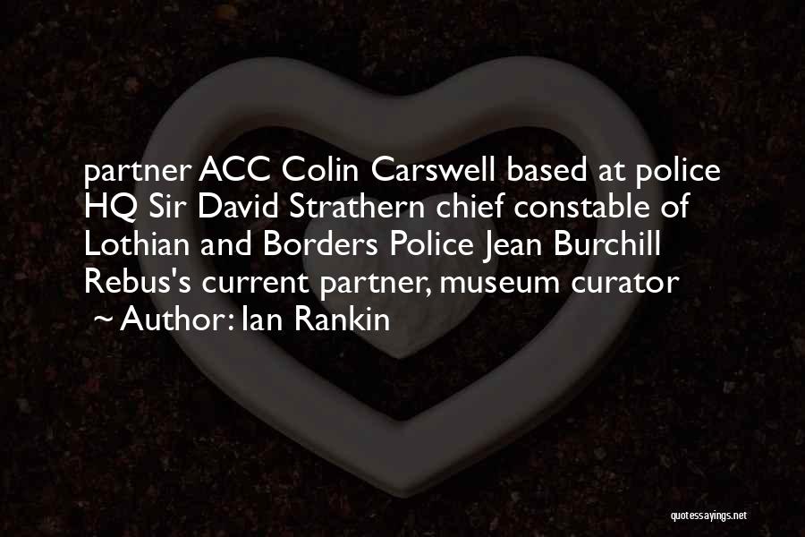 Ian Rankin Quotes: Partner Acc Colin Carswell Based At Police Hq Sir David Strathern Chief Constable Of Lothian And Borders Police Jean Burchill