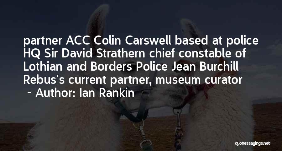 Ian Rankin Quotes: Partner Acc Colin Carswell Based At Police Hq Sir David Strathern Chief Constable Of Lothian And Borders Police Jean Burchill