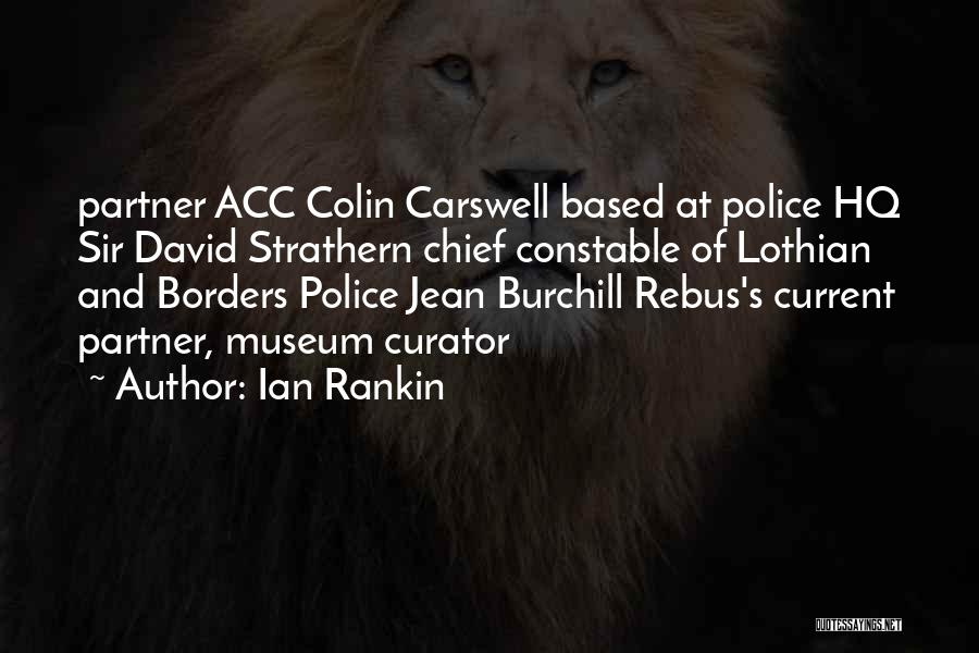 Ian Rankin Quotes: Partner Acc Colin Carswell Based At Police Hq Sir David Strathern Chief Constable Of Lothian And Borders Police Jean Burchill