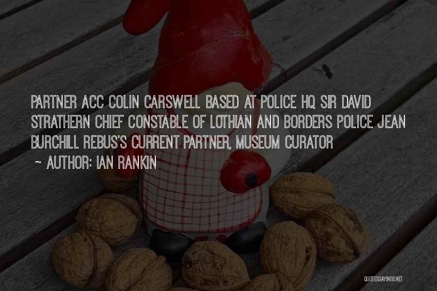 Ian Rankin Quotes: Partner Acc Colin Carswell Based At Police Hq Sir David Strathern Chief Constable Of Lothian And Borders Police Jean Burchill