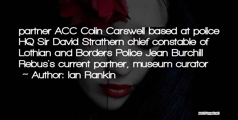 Ian Rankin Quotes: Partner Acc Colin Carswell Based At Police Hq Sir David Strathern Chief Constable Of Lothian And Borders Police Jean Burchill