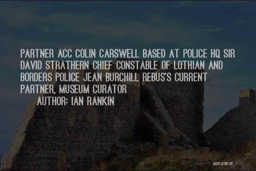 Ian Rankin Quotes: Partner Acc Colin Carswell Based At Police Hq Sir David Strathern Chief Constable Of Lothian And Borders Police Jean Burchill