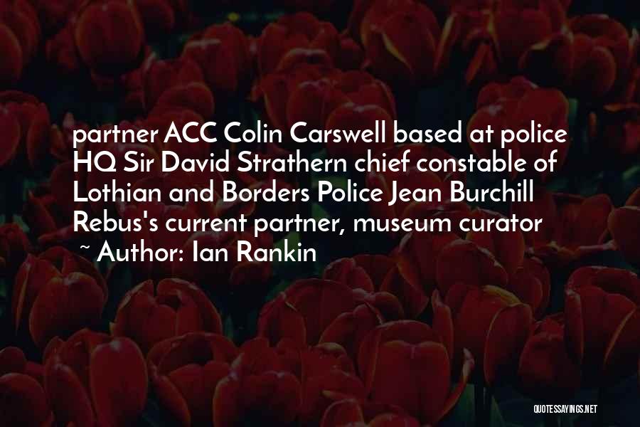 Ian Rankin Quotes: Partner Acc Colin Carswell Based At Police Hq Sir David Strathern Chief Constable Of Lothian And Borders Police Jean Burchill