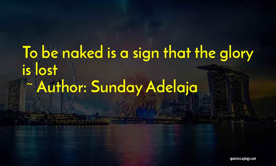 Sunday Adelaja Quotes: To Be Naked Is A Sign That The Glory Is Lost