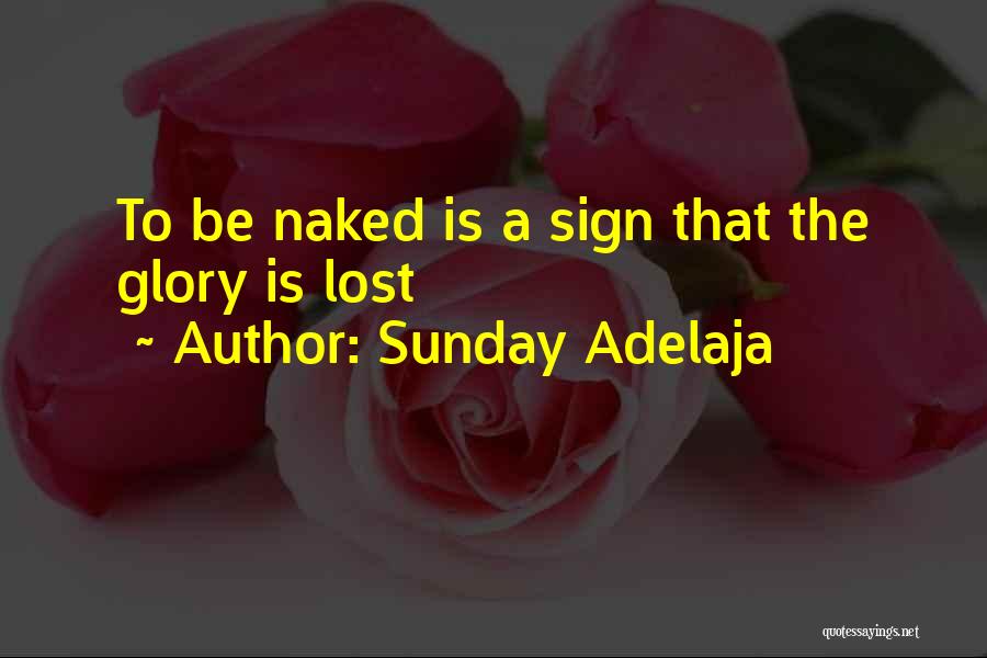 Sunday Adelaja Quotes: To Be Naked Is A Sign That The Glory Is Lost