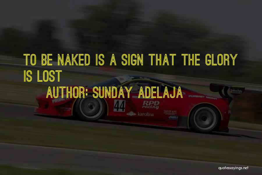 Sunday Adelaja Quotes: To Be Naked Is A Sign That The Glory Is Lost