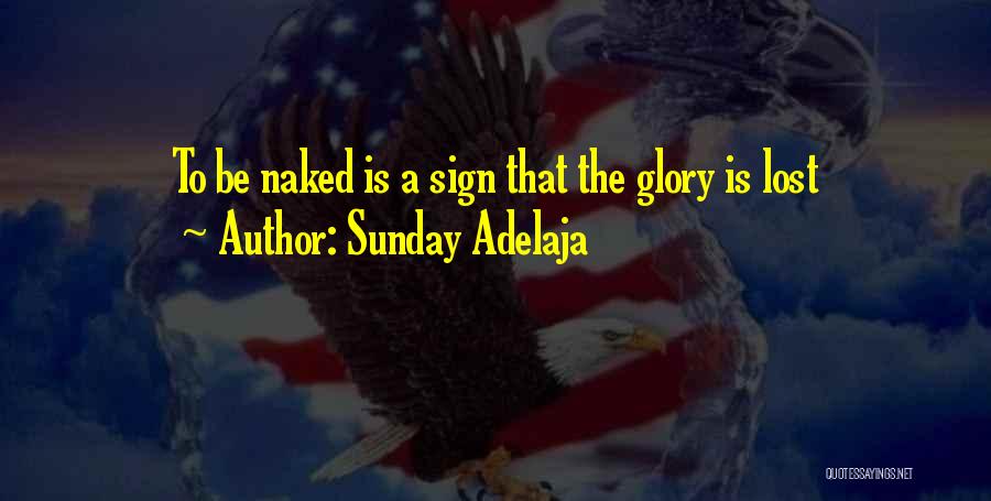 Sunday Adelaja Quotes: To Be Naked Is A Sign That The Glory Is Lost