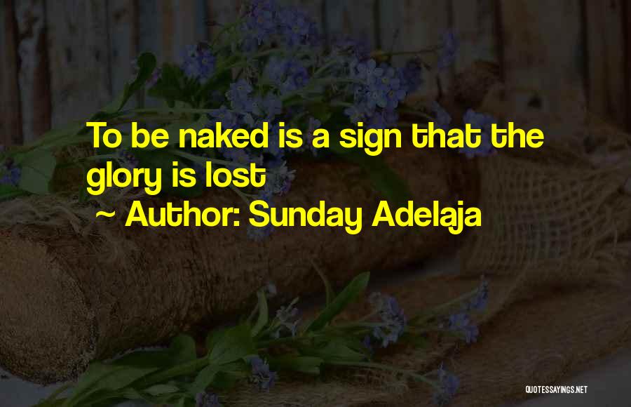 Sunday Adelaja Quotes: To Be Naked Is A Sign That The Glory Is Lost