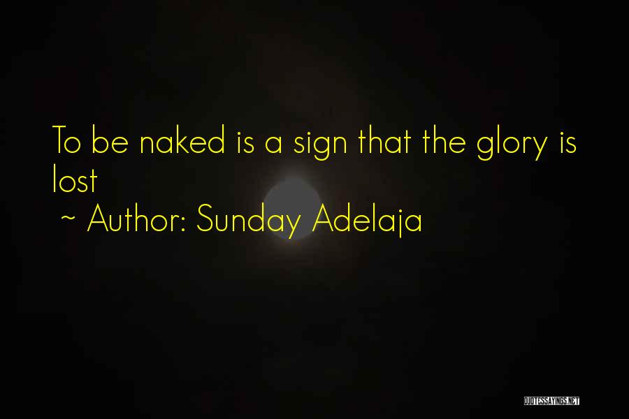Sunday Adelaja Quotes: To Be Naked Is A Sign That The Glory Is Lost
