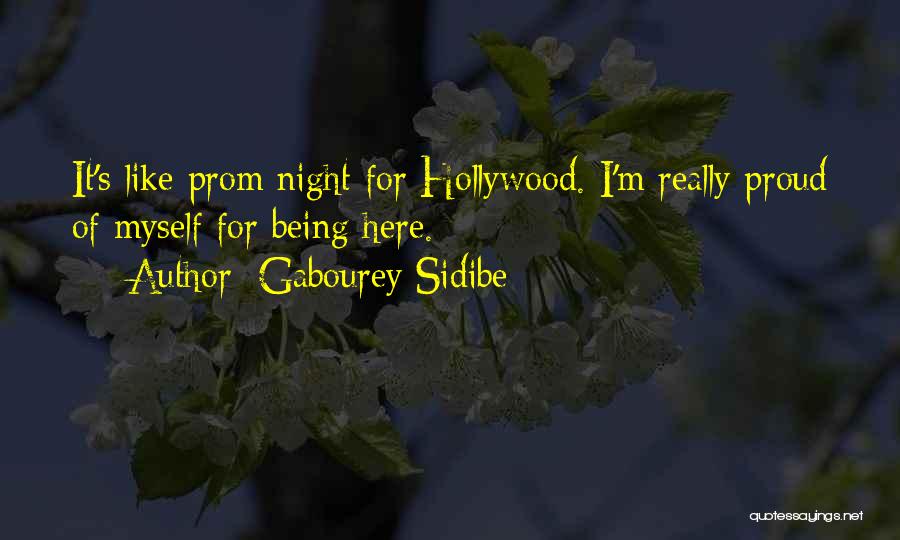 Gabourey Sidibe Quotes: It's Like Prom Night For Hollywood. I'm Really Proud Of Myself For Being Here.