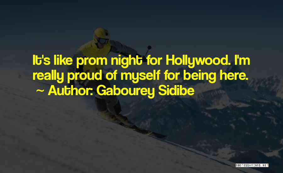 Gabourey Sidibe Quotes: It's Like Prom Night For Hollywood. I'm Really Proud Of Myself For Being Here.