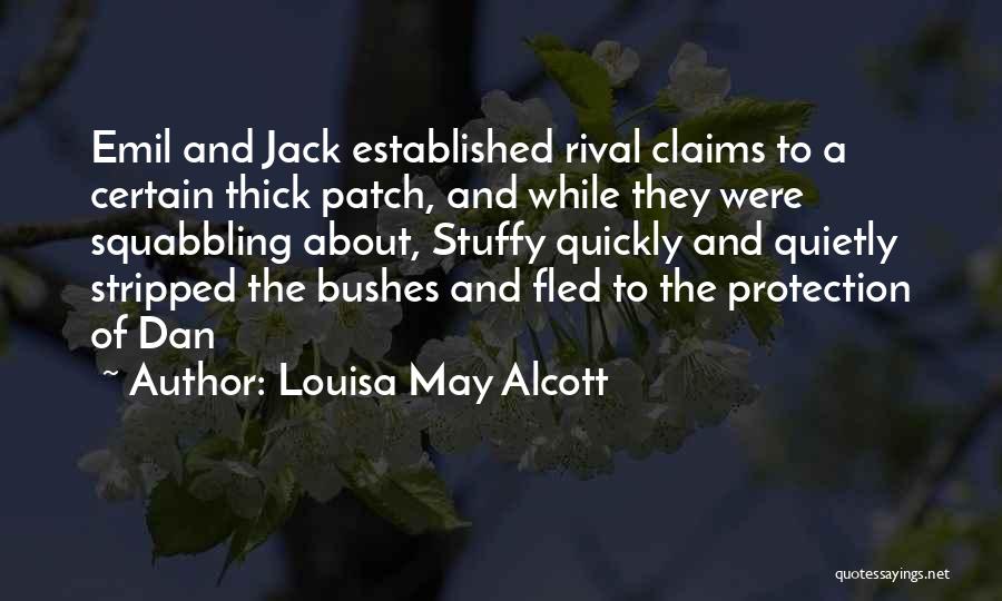 Louisa May Alcott Quotes: Emil And Jack Established Rival Claims To A Certain Thick Patch, And While They Were Squabbling About, Stuffy Quickly And