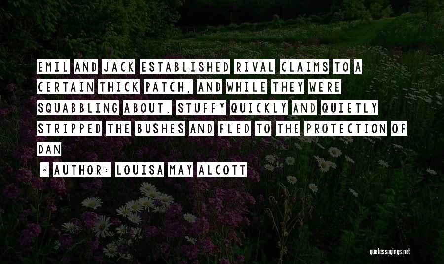 Louisa May Alcott Quotes: Emil And Jack Established Rival Claims To A Certain Thick Patch, And While They Were Squabbling About, Stuffy Quickly And