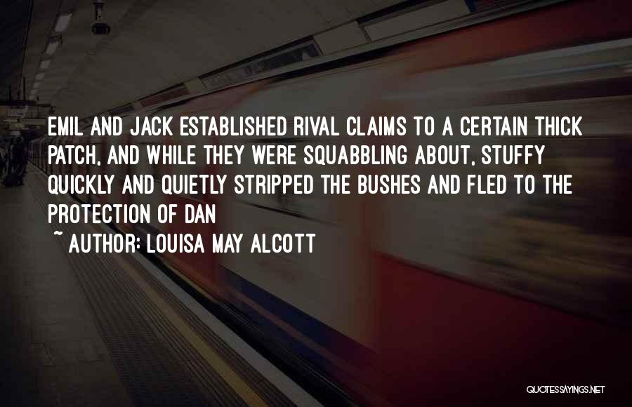 Louisa May Alcott Quotes: Emil And Jack Established Rival Claims To A Certain Thick Patch, And While They Were Squabbling About, Stuffy Quickly And