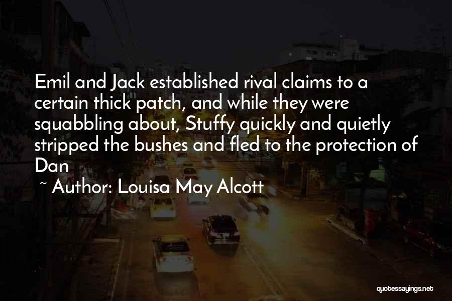 Louisa May Alcott Quotes: Emil And Jack Established Rival Claims To A Certain Thick Patch, And While They Were Squabbling About, Stuffy Quickly And