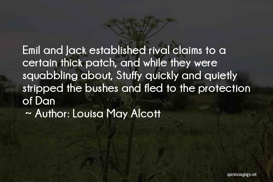 Louisa May Alcott Quotes: Emil And Jack Established Rival Claims To A Certain Thick Patch, And While They Were Squabbling About, Stuffy Quickly And