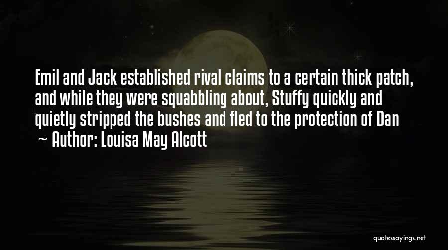 Louisa May Alcott Quotes: Emil And Jack Established Rival Claims To A Certain Thick Patch, And While They Were Squabbling About, Stuffy Quickly And